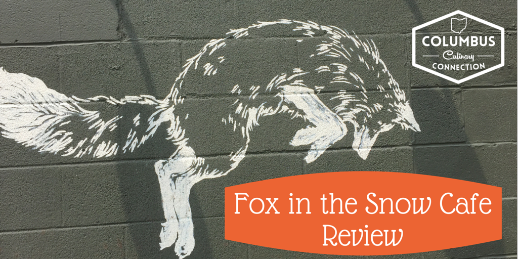 Fox in the Snow Cafe Review - Columbus Culinary Connection
